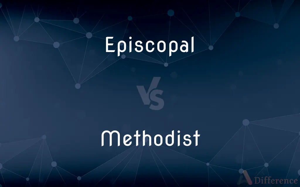 Episcopal vs. Methodist — What's the Difference?