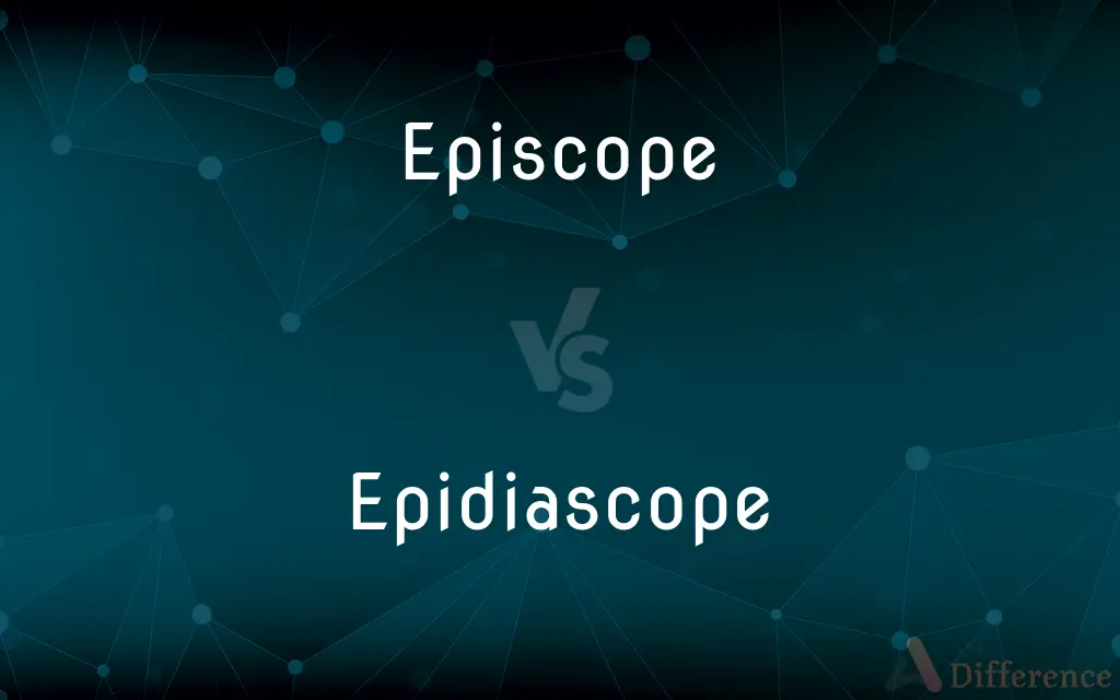 Episcope vs. Epidiascope — What's the Difference?