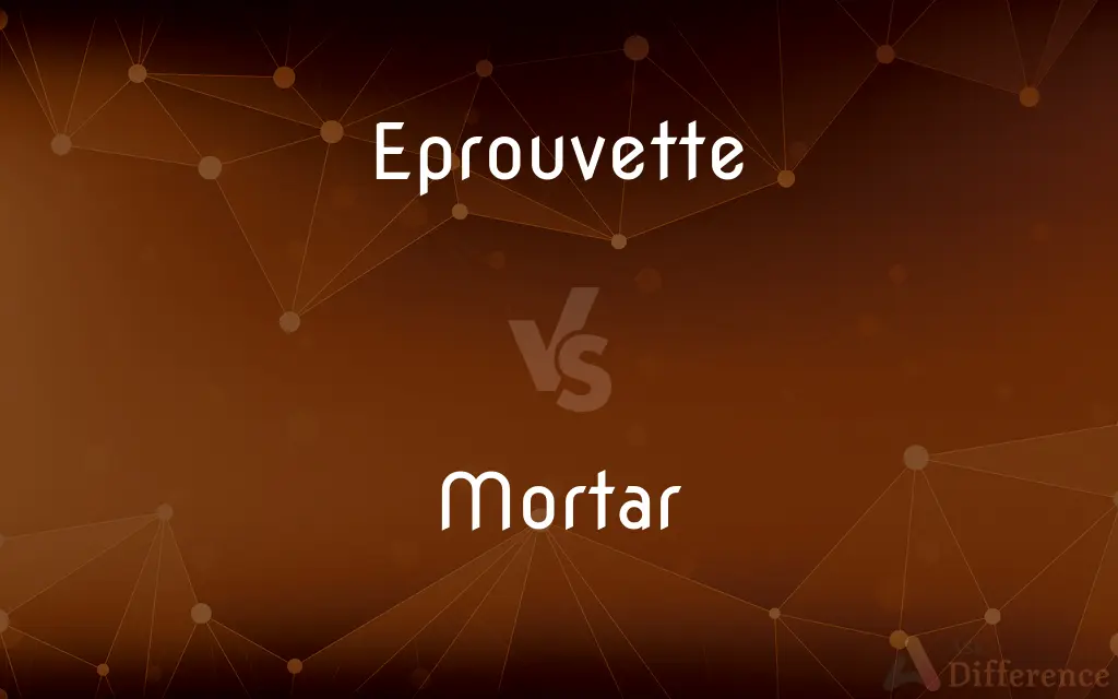 Eprouvette vs. Mortar — What's the Difference?