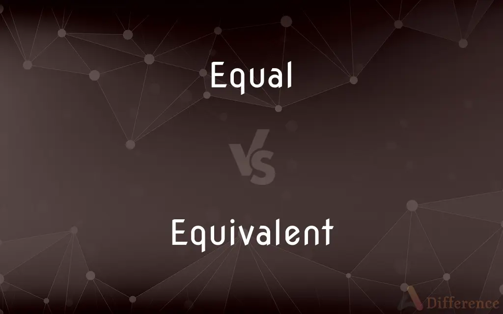 Equal vs. Equivalent — What's the Difference?