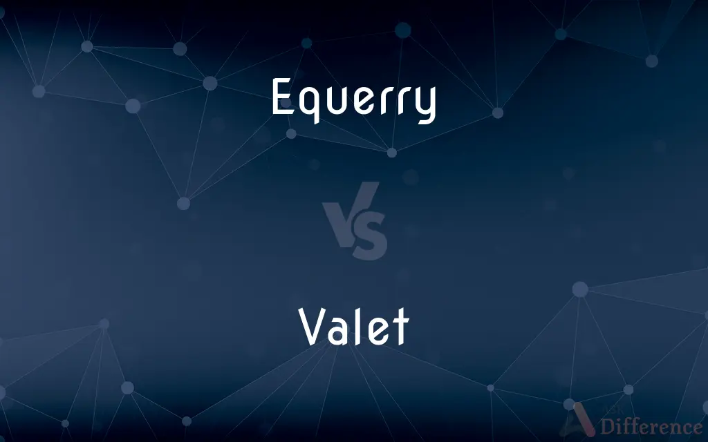 Equerry vs. Valet — What's the Difference?