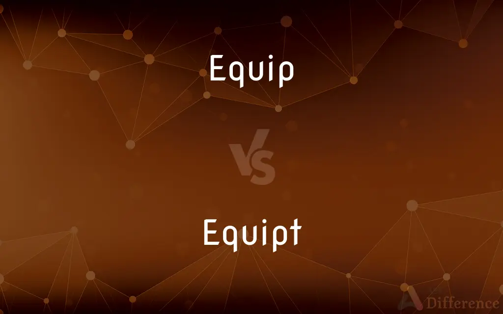 Equip vs. Equipt — What's the Difference?