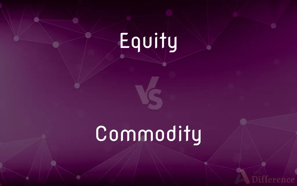 Equity vs. Commodity — What's the Difference?