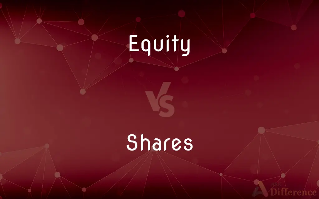 Equity vs. Shares — What's the Difference?