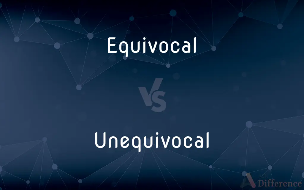 Equivocal vs. Unequivocal — What's the Difference?