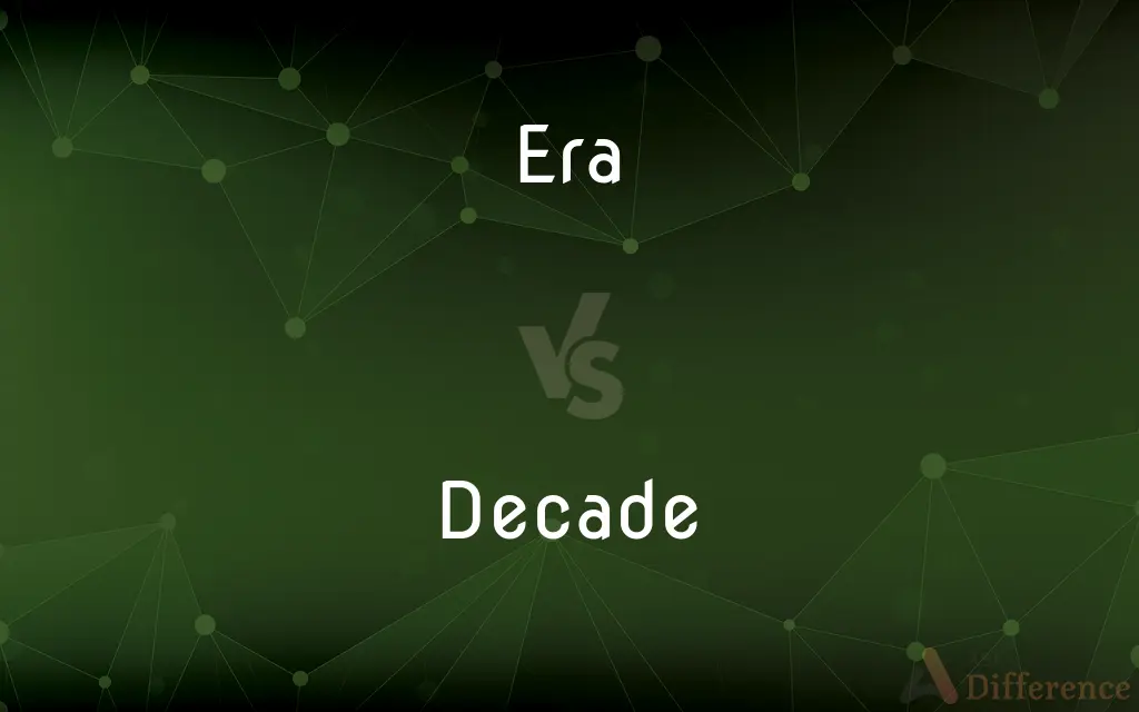 Era vs. Decade — What's the Difference?