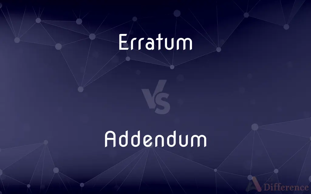 Erratum vs. Addendum — What's the Difference?
