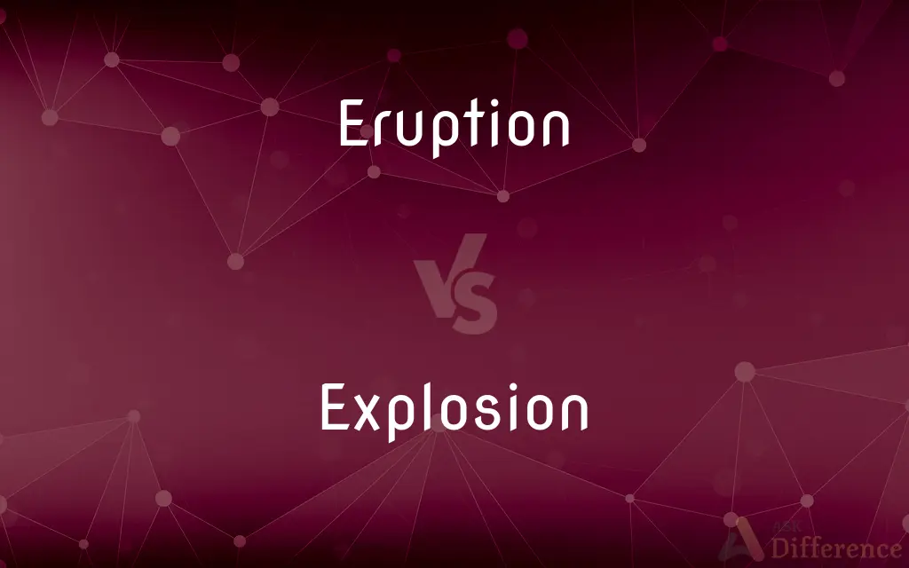 Eruption vs. Explosion — What's the Difference?