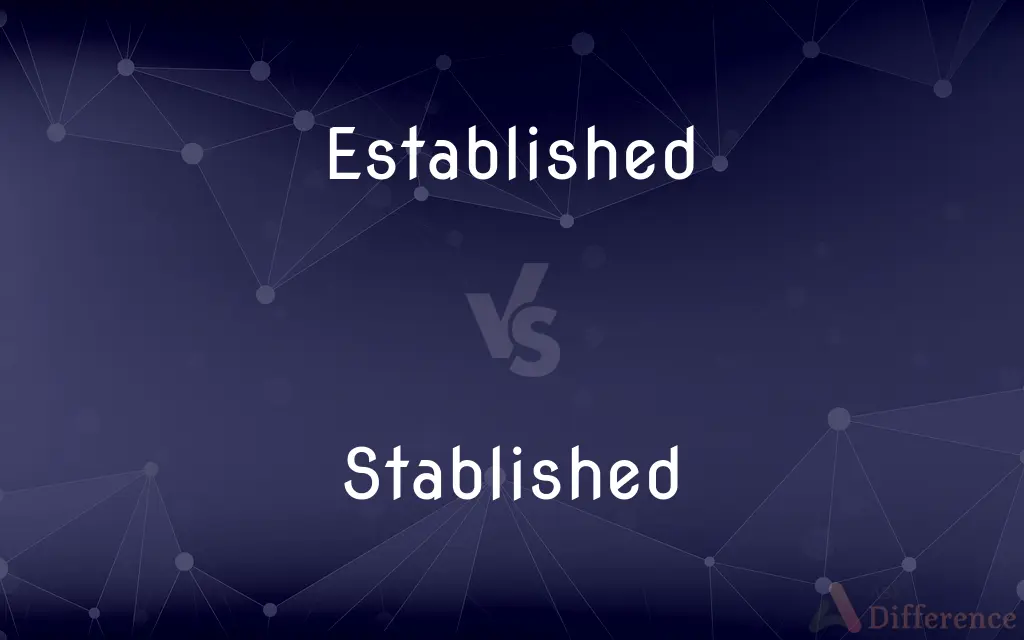 Established vs. Stablished — What's the Difference?