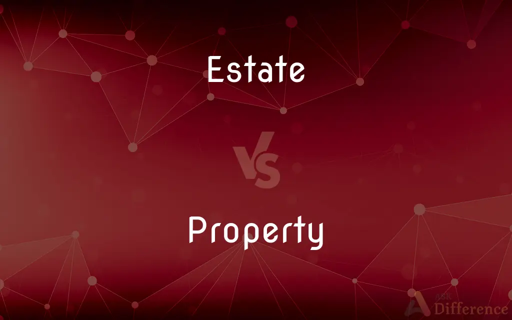 Estate vs. Property — What's the Difference?