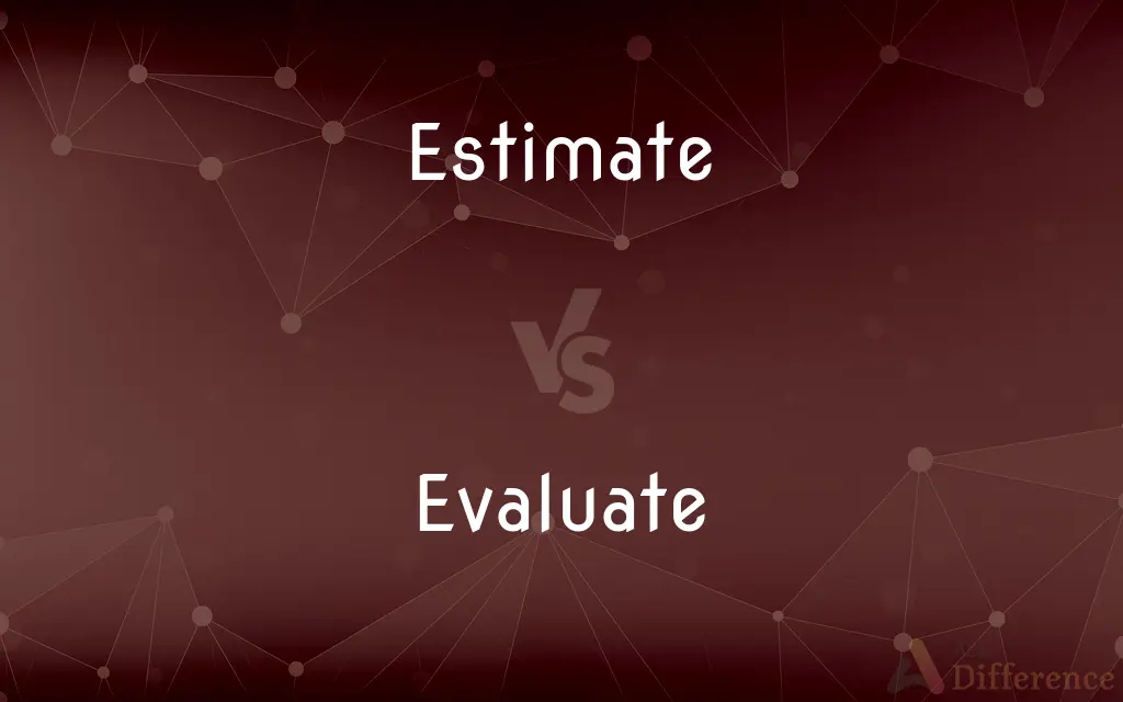 Estimate vs. Evaluate — What's the Difference?