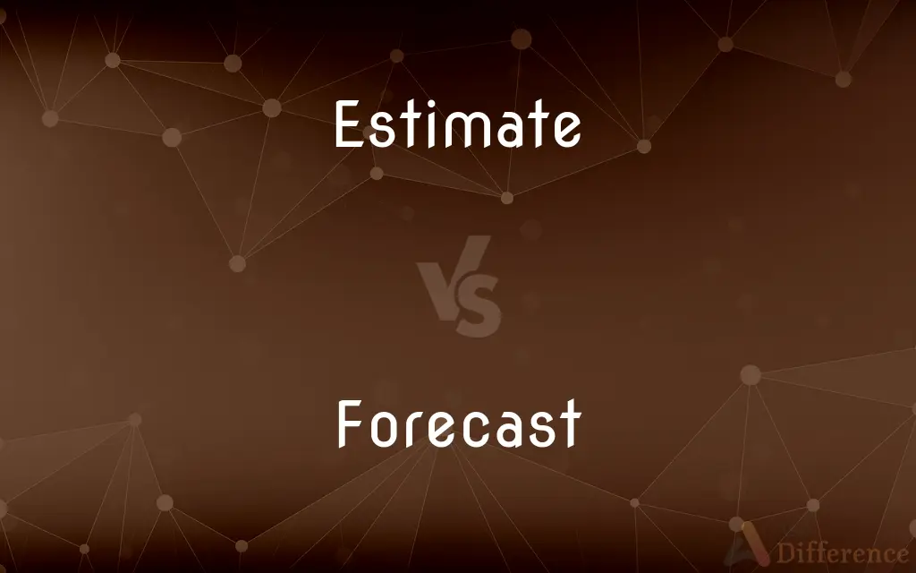 Estimate vs. Forecast — What's the Difference?