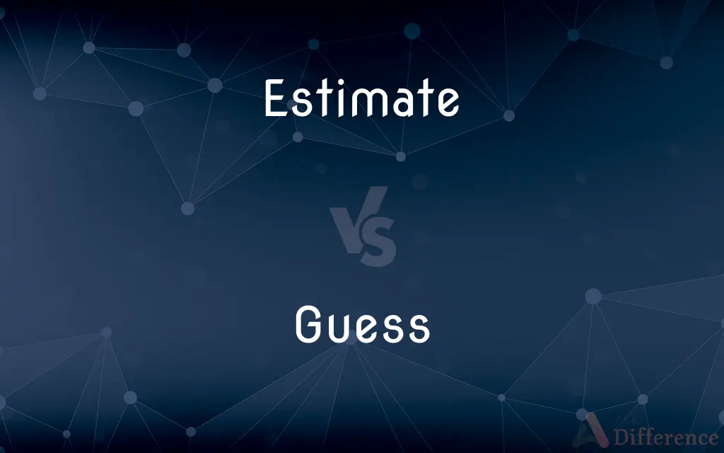 Estimate vs. Guess — What's the Difference?