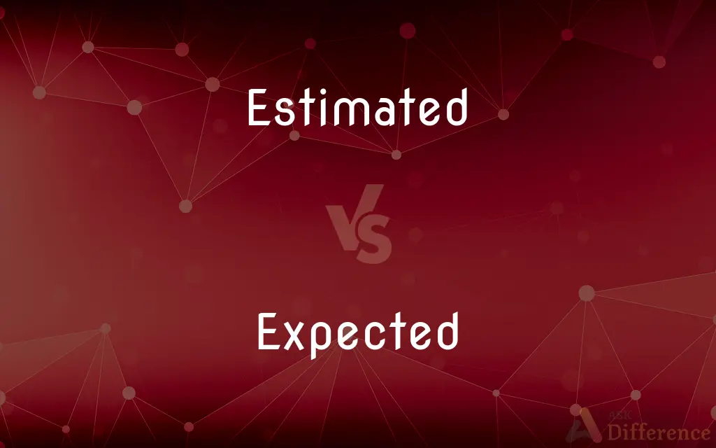 Estimated vs. Expected — What's the Difference?