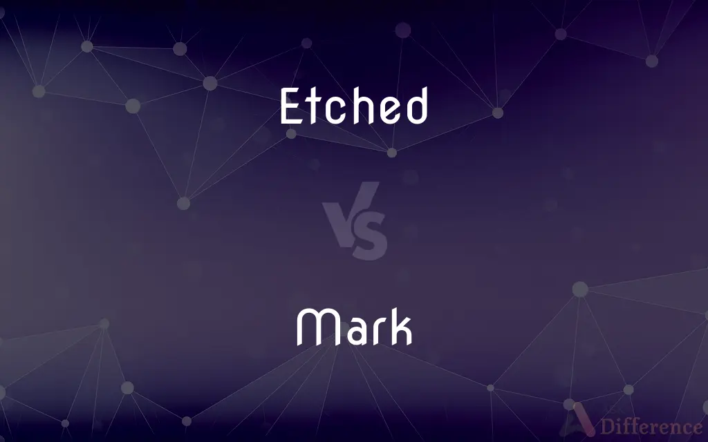 Etched vs. Mark — What's the Difference?