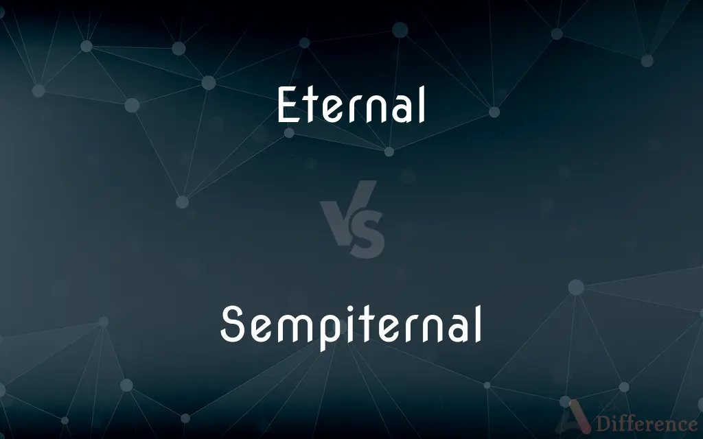 Eternal vs. Sempiternal — What's the Difference?