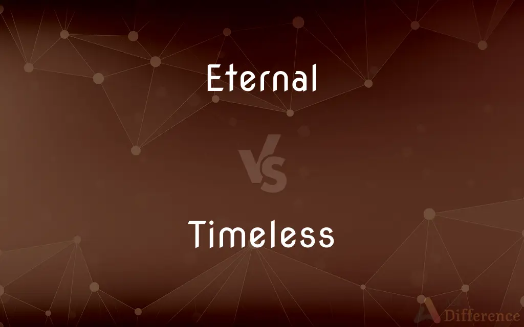 Eternal vs. Timeless — What's the Difference?