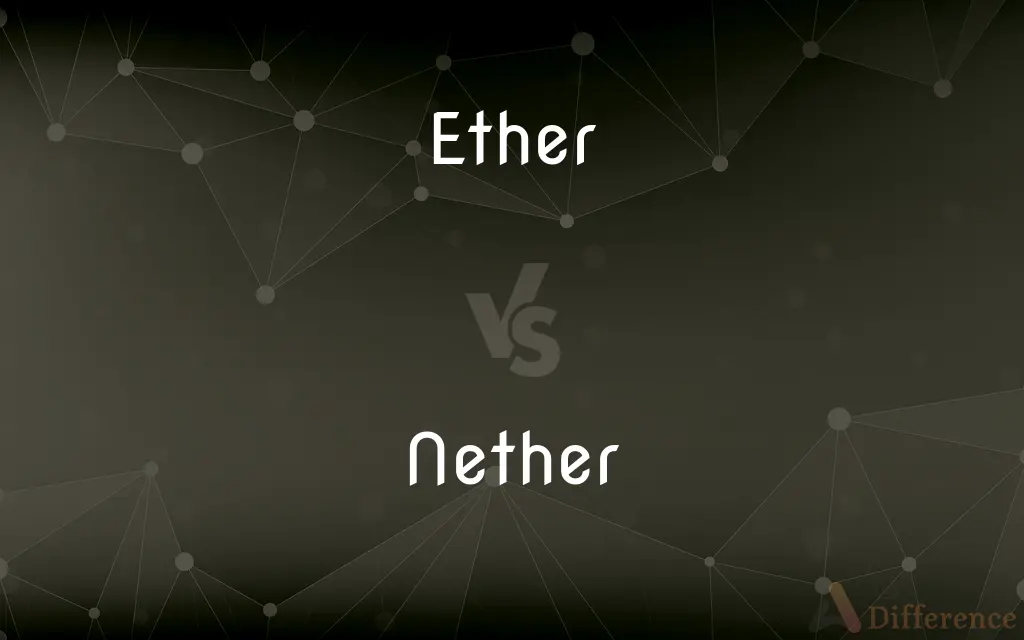 Ether vs. Nether — What's the Difference?