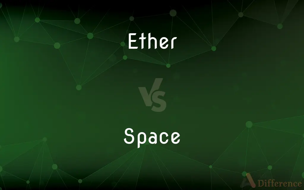 Ether vs. Space — What's the Difference?