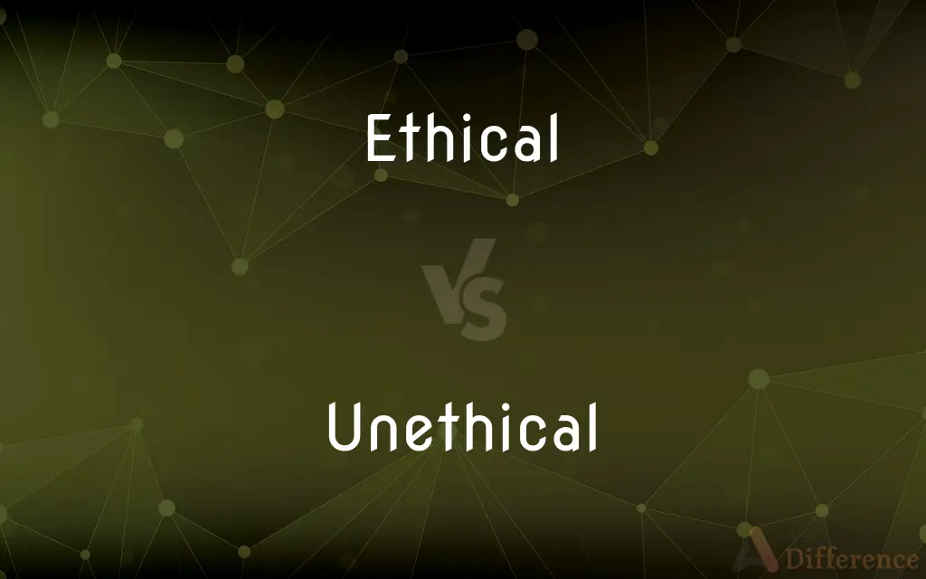 Ethical vs. Unethical — What's the Difference?