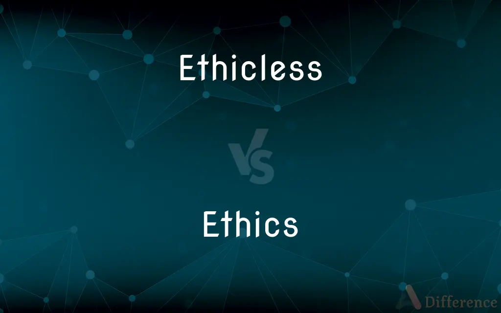 Ethicless vs. Ethics — What's the Difference?