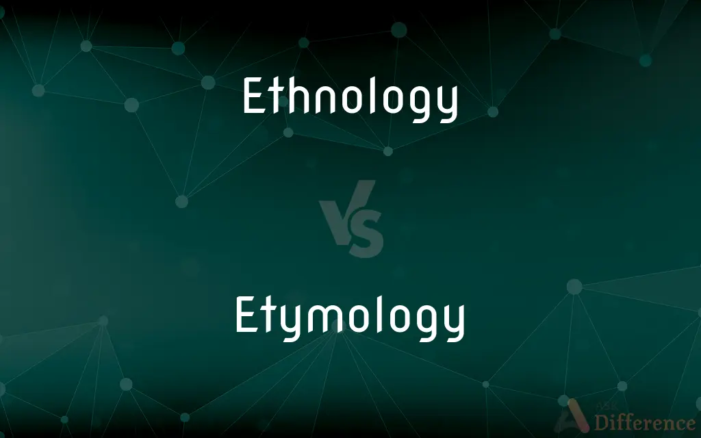 Ethnology vs. Etymology — What's the Difference?