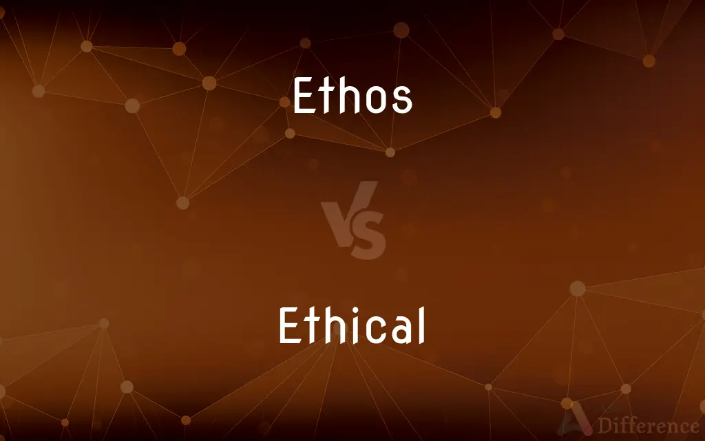 Ethos vs. Ethical — What's the Difference?