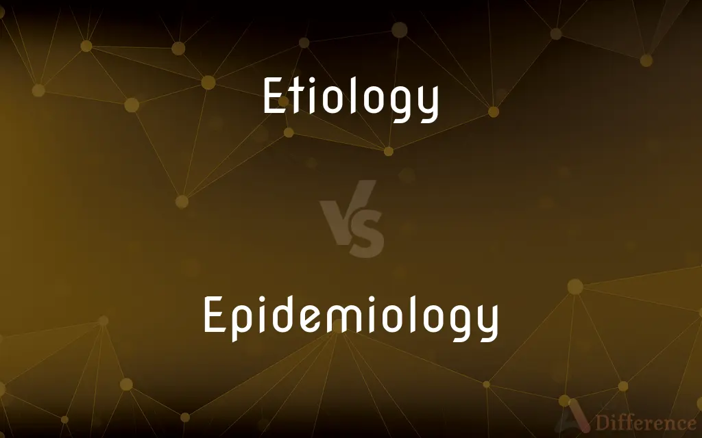 Etiology vs. Epidemiology — What's the Difference?