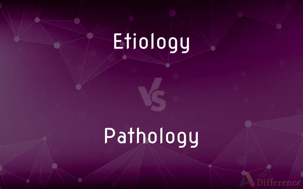 Etiology vs. Pathology — What's the Difference?