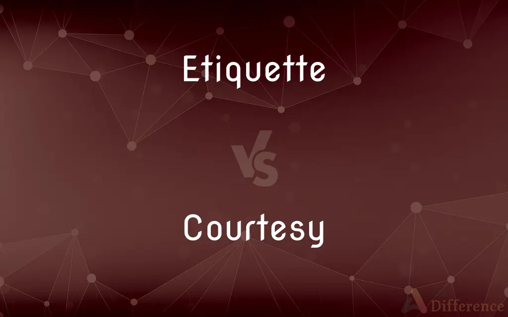 Etiquette vs. Courtesy — What's the Difference?