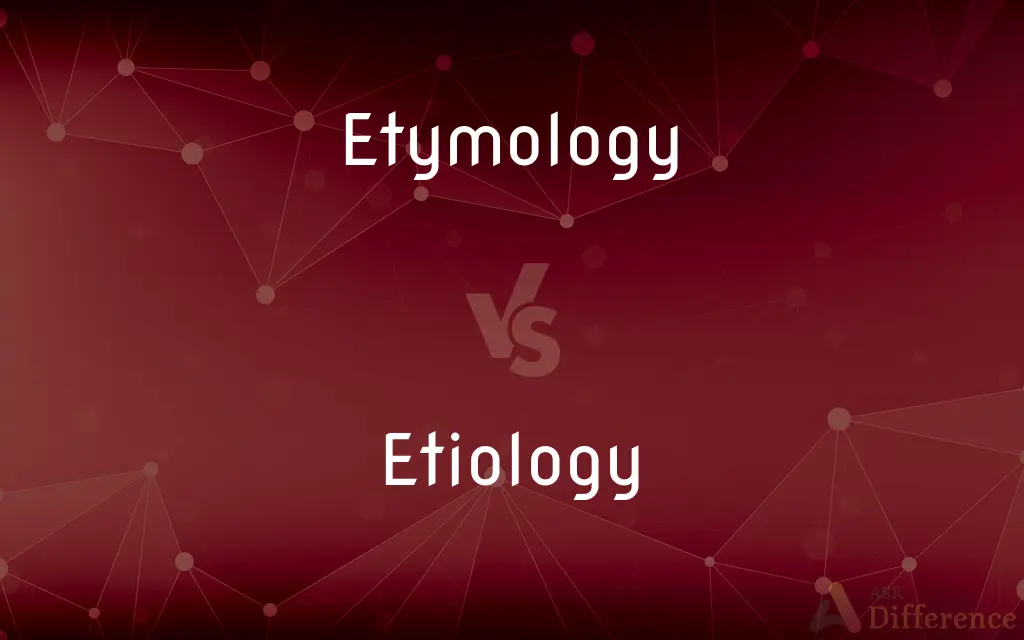 Etymology vs. Etiology — What's the Difference?