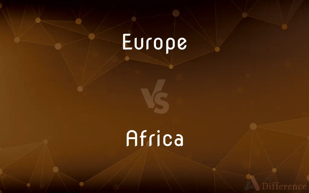 Europe vs. Africa — What's the Difference?