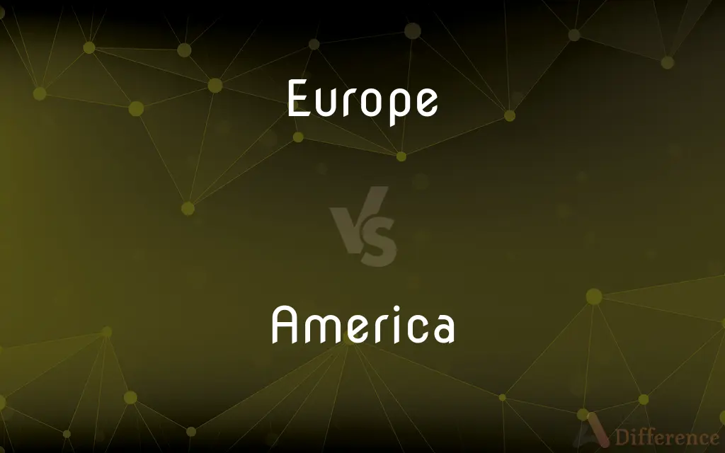 Europe vs. America — What's the Difference?