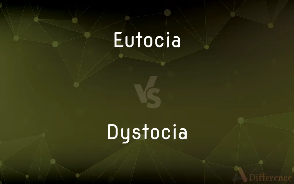 Eutocia vs. Dystocia — What's the Difference?