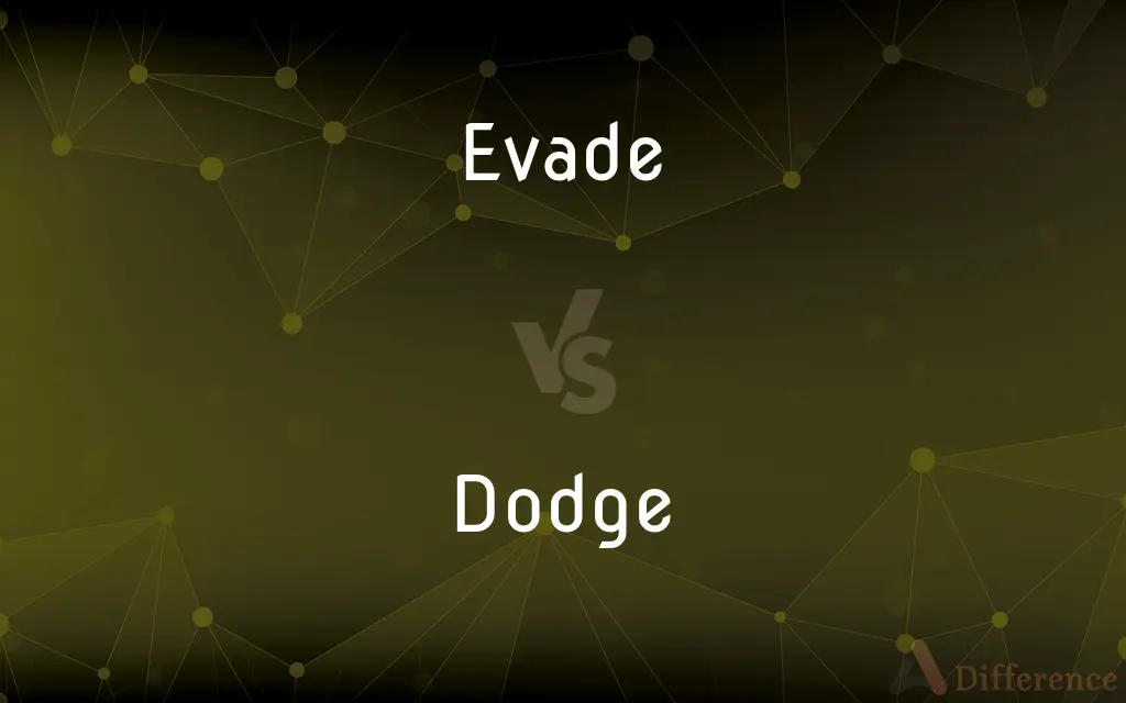 Evade vs. Dodge — What's the Difference?