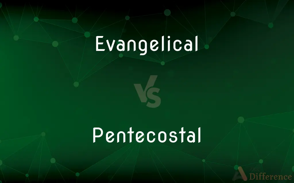 Evangelical vs. Pentecostal — What's the Difference?