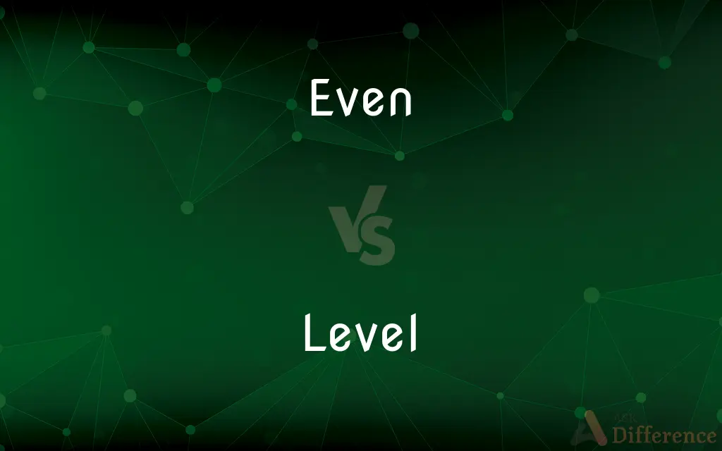 Even vs. Level — What's the Difference?