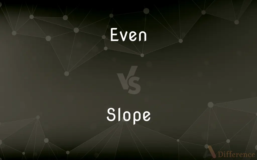 Even vs. Slope — What's the Difference?