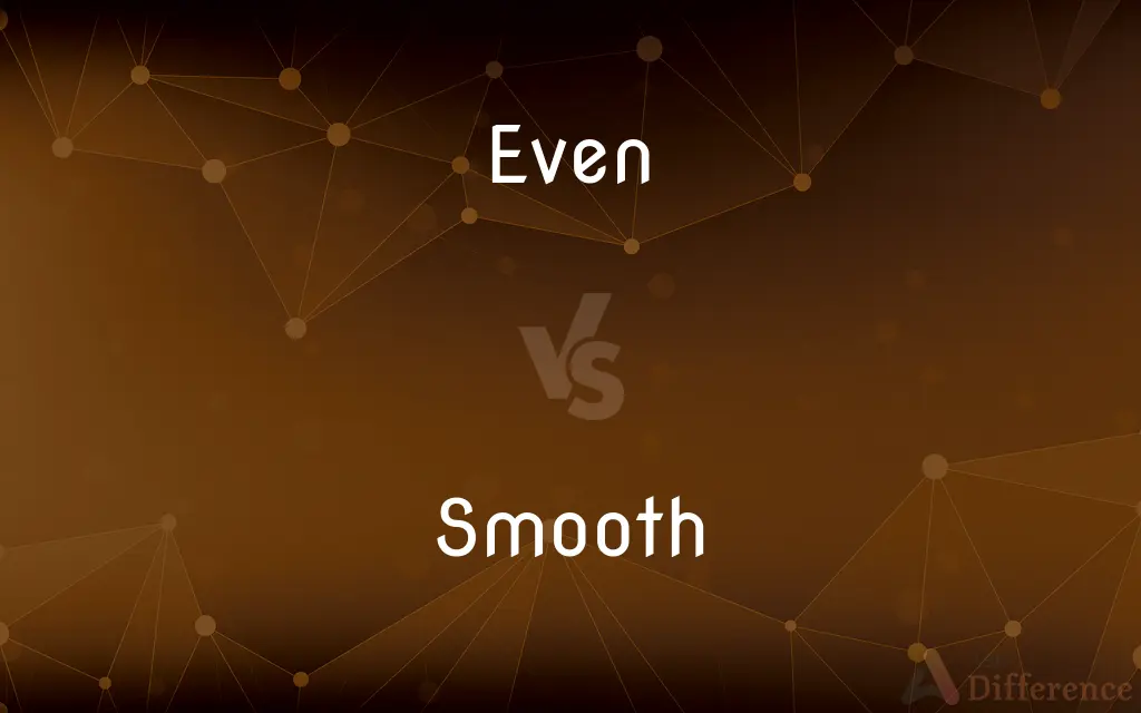Even vs. Smooth — What's the Difference?