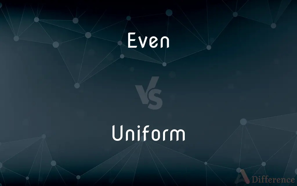 Even vs. Uniform — What's the Difference?