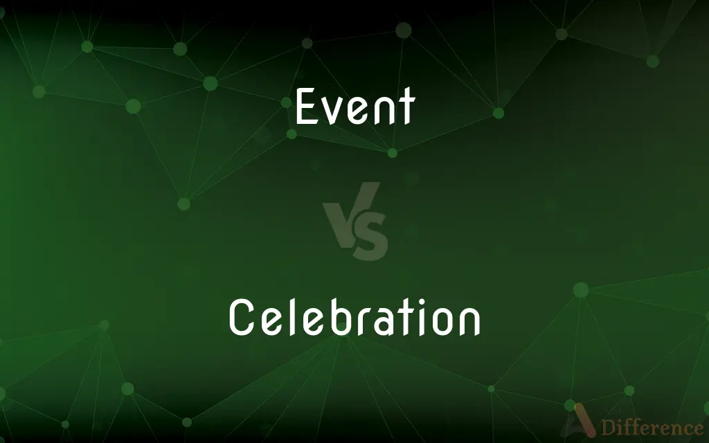 Event vs. Celebration — What's the Difference?