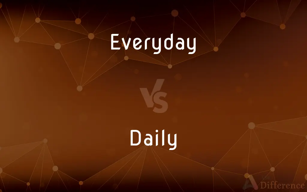 Everyday vs. Daily — What's the Difference?