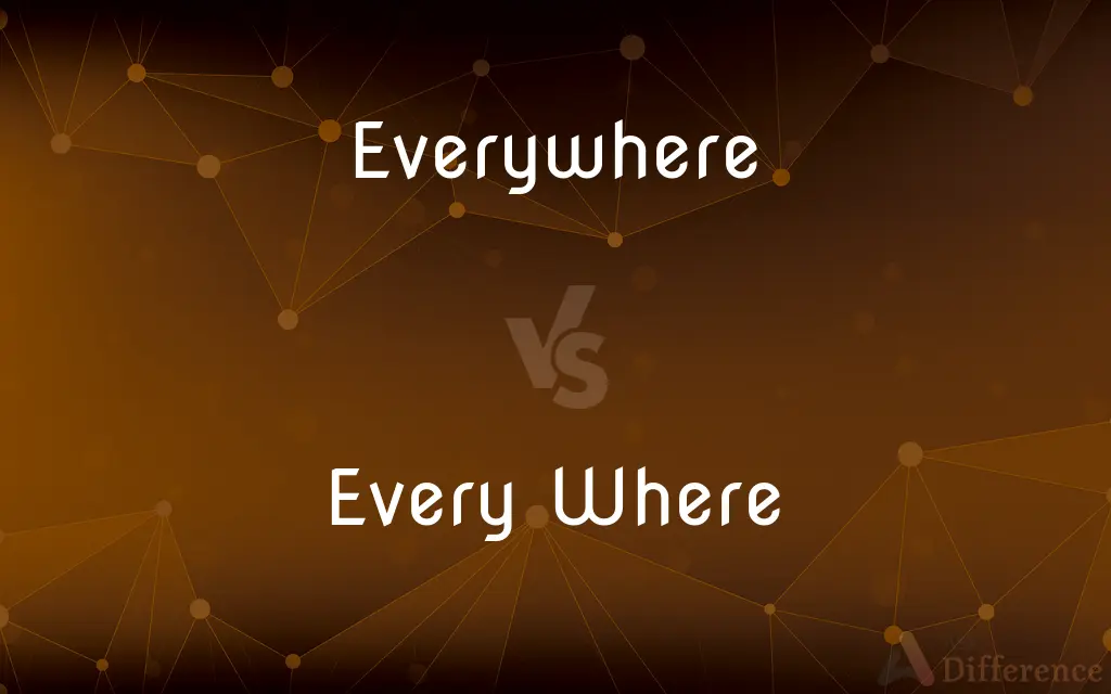 Everywhere vs. Every Where — What's the Difference?