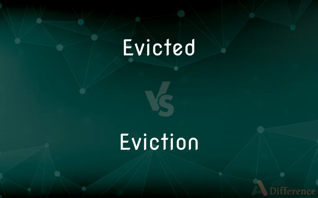 Evicted vs. Eviction — What's the Difference?