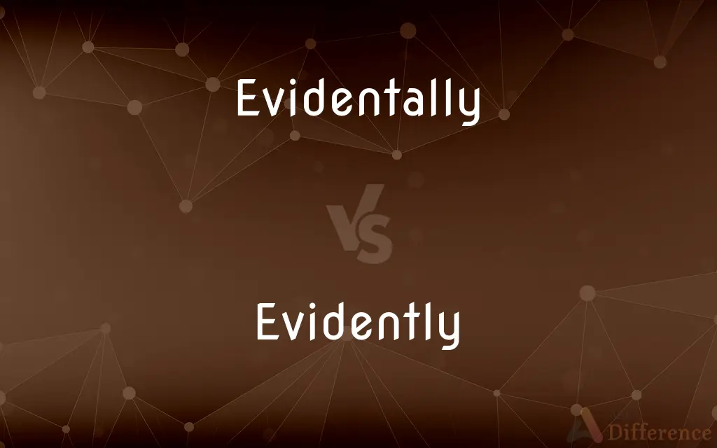 Evidentally vs. Evidently — Which is Correct Spelling?