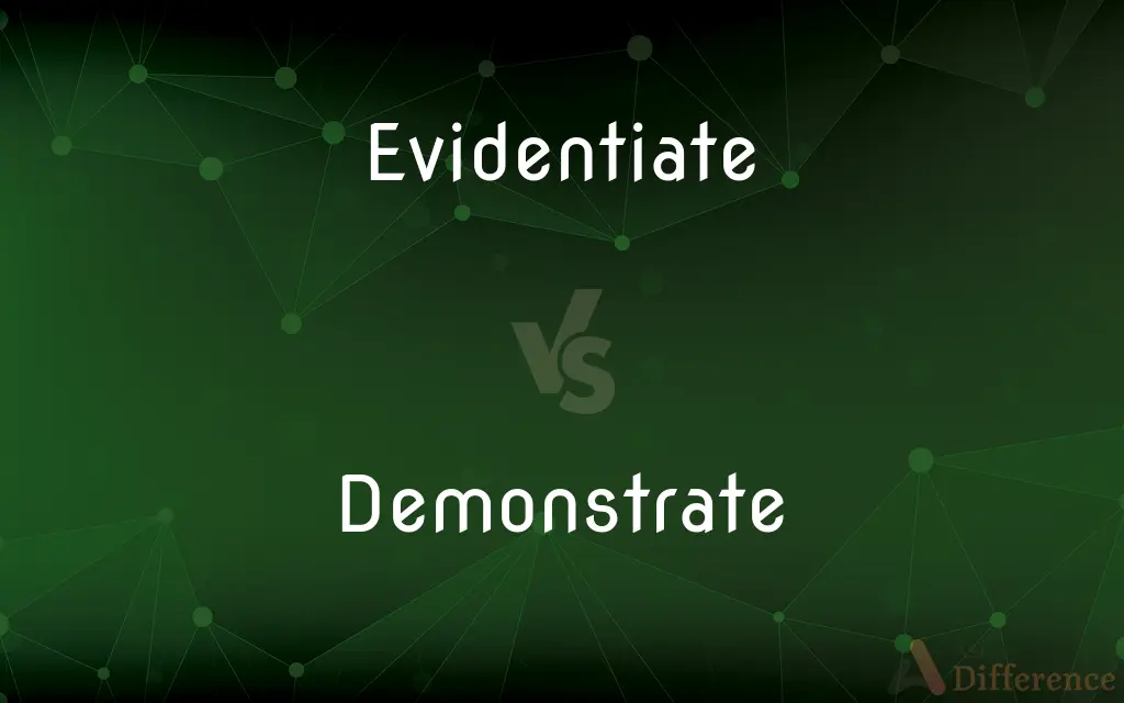 Evidentiate vs. Demonstrate — What's the Difference?