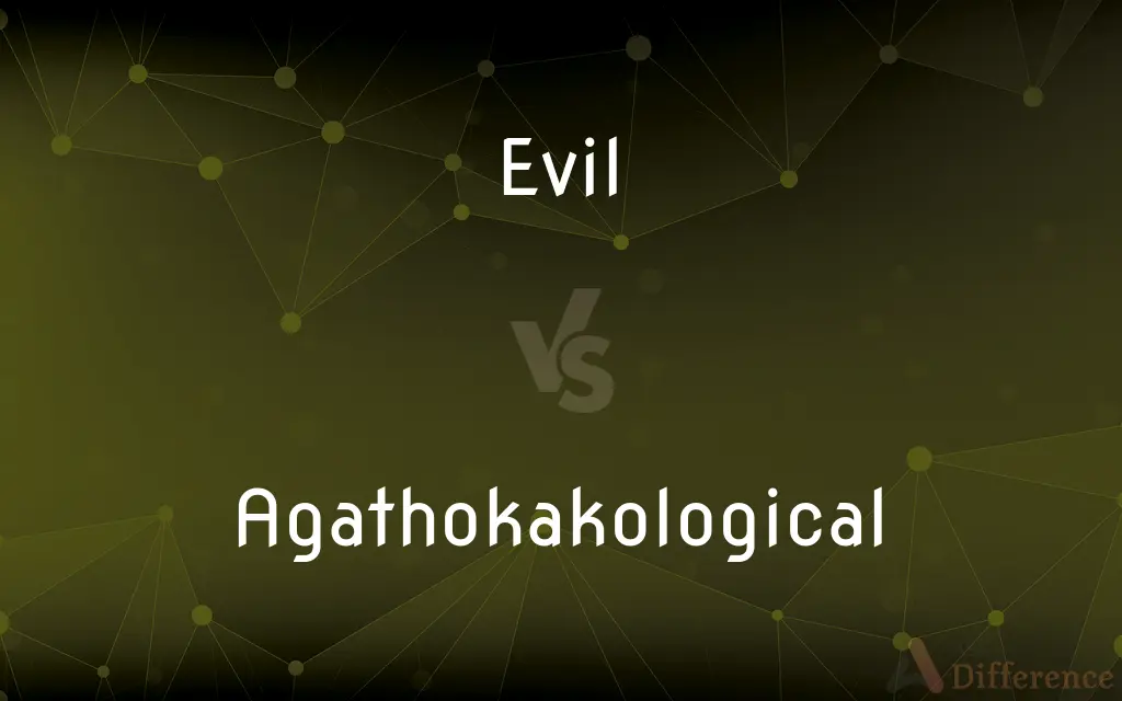 Evil vs. Agathokakological — What's the Difference?