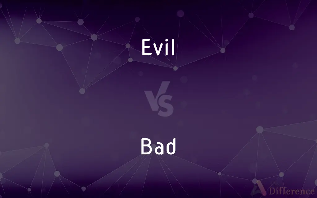 Evil vs. Bad — What's the Difference?