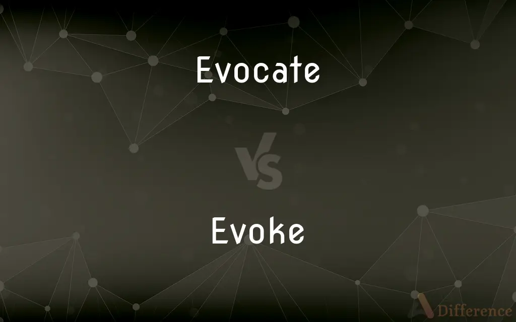 Evocate vs. Evoke — What's the Difference?