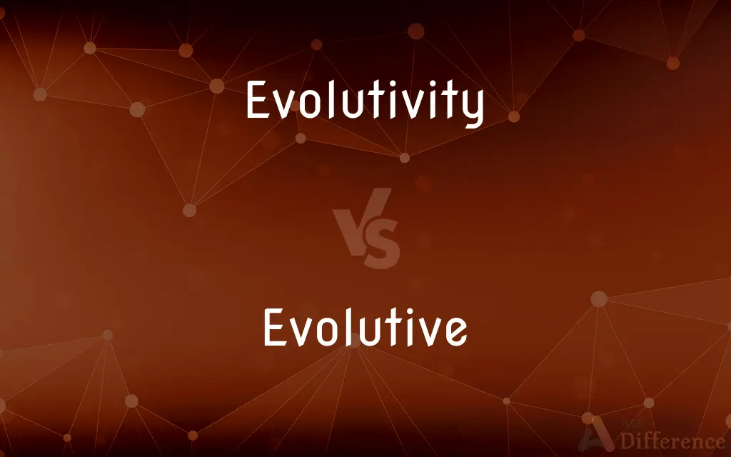 Evolutivity vs. Evolutive — What's the Difference?